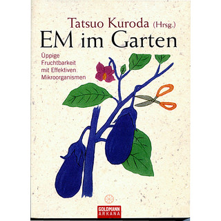 EM im Garten -  Tatsuo Kuroda